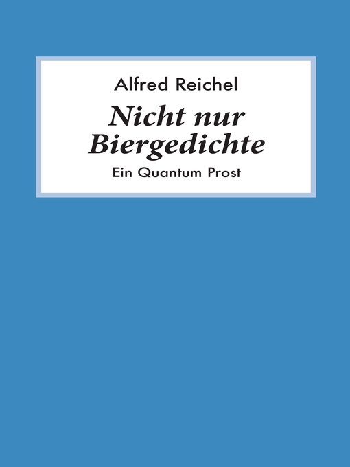 Title details for Nicht nur Biergedichte by Alfred Reichel - Available